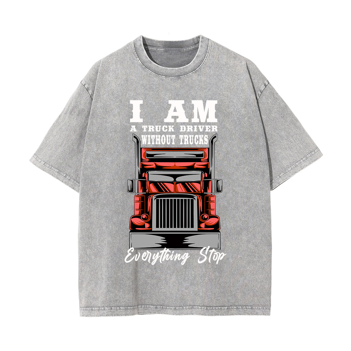 I Am A Truck Driver Stone Wash Graphic Tee-INNBLAC Fashion Apparel